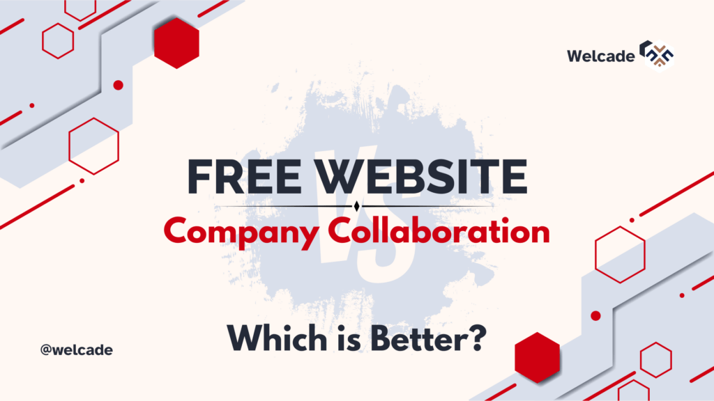 Free Website Development vs. Company Collaboration for Business Website Development Which Is Better Welcade