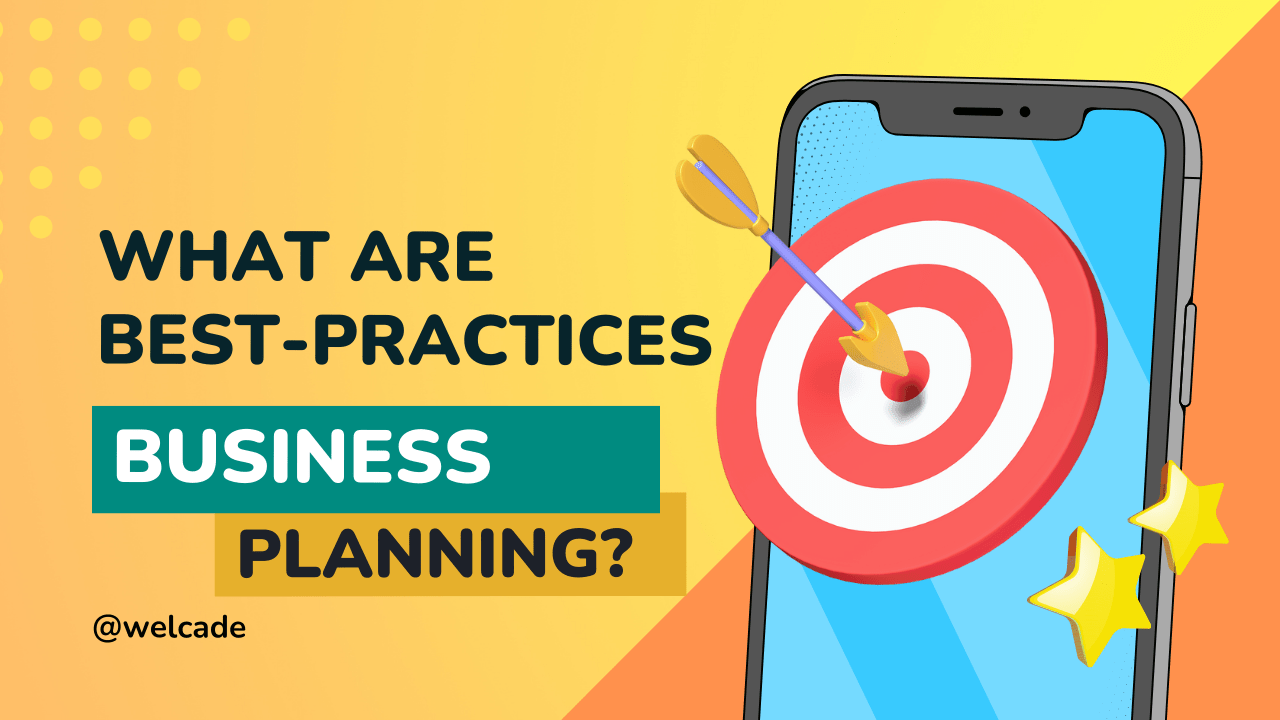 What are the best practices for long term business planning Welcade